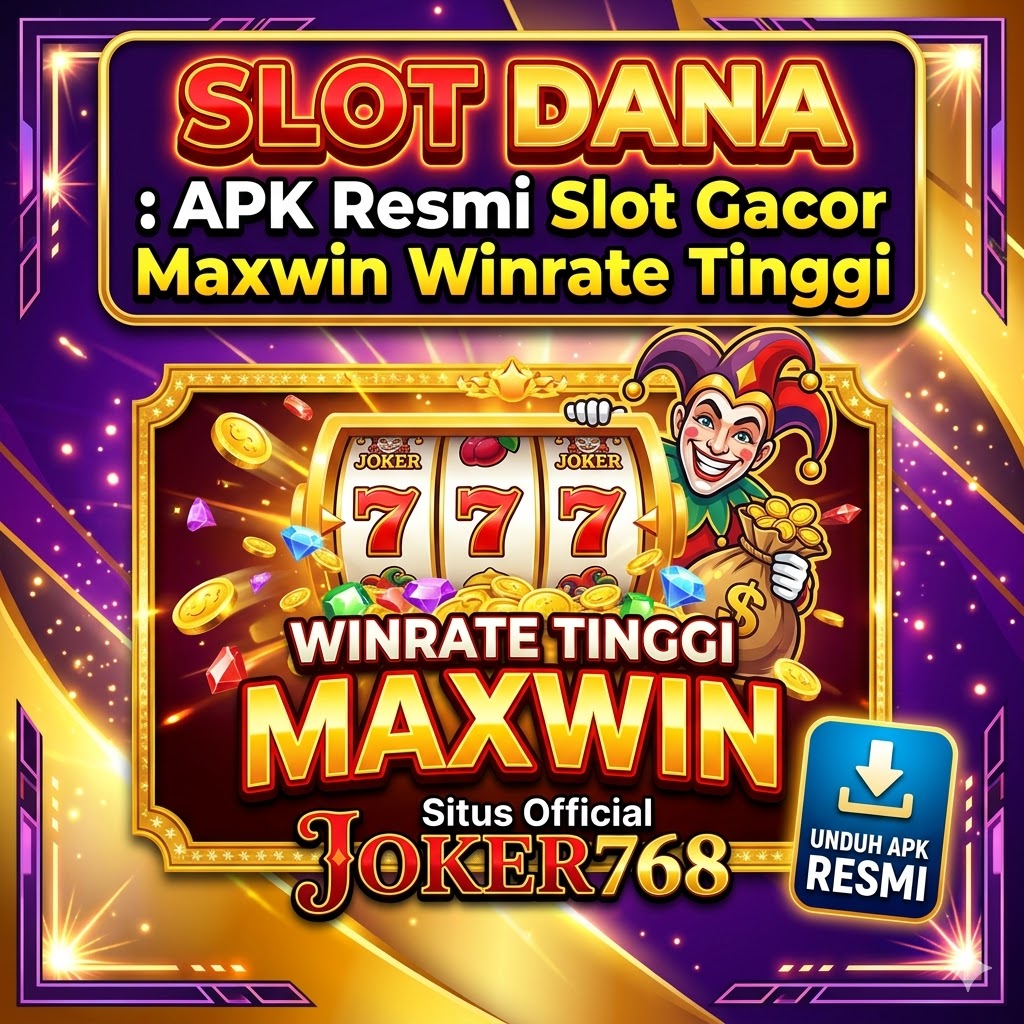 SLOT DANA : APK Resmi Slot Gacor Maxwin Winrate Tinggi Situs Official JOKER768