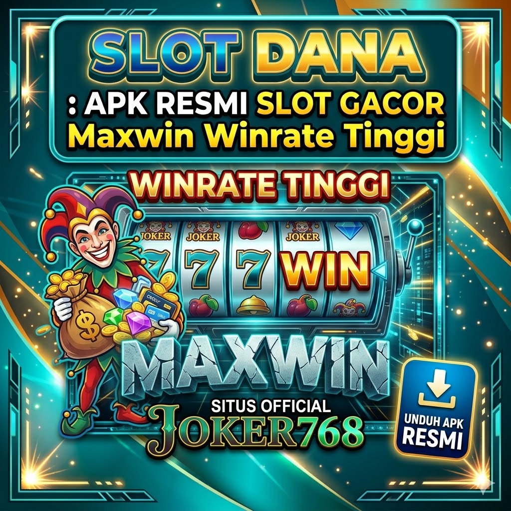 SLOT DANA : APK Resmi Slot Gacor Maxwin Winrate Tinggi Situs Official JOKER768