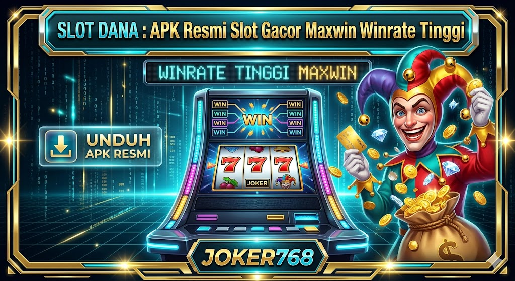 SLOT DANA : APK Resmi Slot Gacor Maxwin Winrate Tinggi Situs Official JOKER768